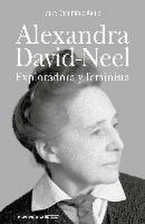 Alexandra David-Neel : exploradora y feminista de Dominique Agniel