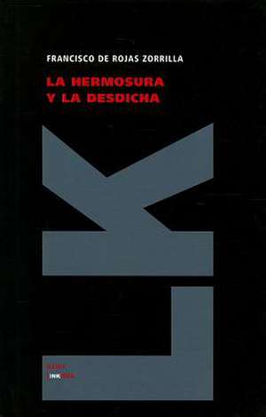 La Hermosura y la Desdicha: Seleccion de Francisco de Rojas Zorrilla