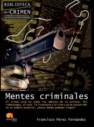 Mentes Criminales de Francisco Perez Fernandez