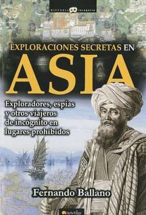 Exploraciones Secretas en Asia = Secret Explorations in Asia de Fernando Ballano