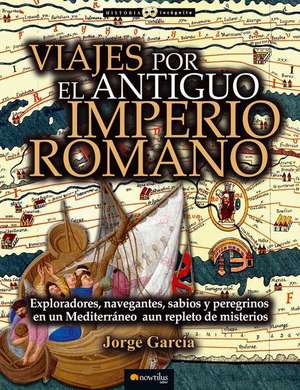 Viajes Por El Antiguo Imperio Romano de Jorge Garcia Sanchez