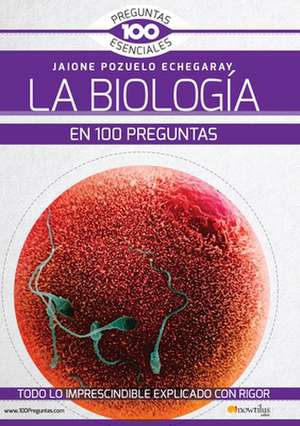 La Biología En 100 Preguntas de Jaione Pozuelo Echegaray