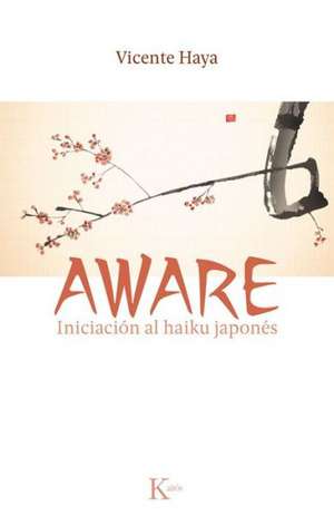 Aware: Iniciacion Al Haiku Japones de Vicente Haya