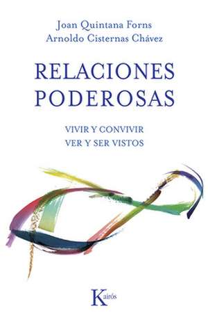 Relaciones Poderosas: Vivir y Convivir Ver y Ser Vistos de Joan Quintana Fons