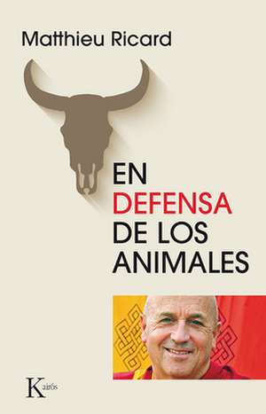 En Defensa de Los Animales de Matthieu Ricard