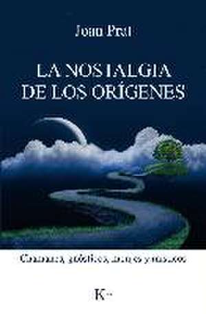 La nostalgia de los orígenes : chamanes, gnósticos, monjes y místicos de Joan Prat Carós