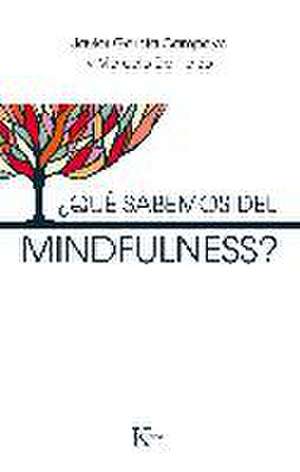 ¿Qué sabemos del mindfulness? de Javier García Campayo