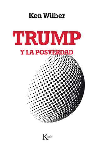 Trump Y La Posverdad de Ken Wilber