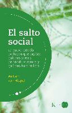 El salto social : la nueva ciencia evolutiva que explica quiénes somos, de dónde venimos y qué nos hace felices de Antonio Francisco Rodríguez Esteban