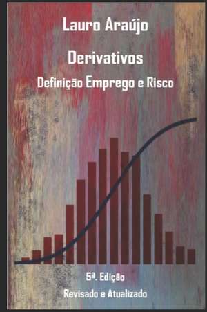 Derivativos Definição Emprego e Risco de Lauro Araujo Silva Neto