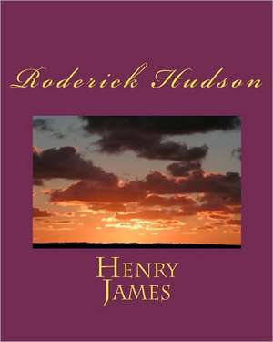 Roderick Hudson: (Or the Malade Imaginaire) de Henry James