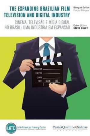 The Expanding Brazilian Film, Television and Digital Industry de Steve Solot