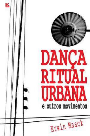 Danca Ritual Urbana de Maack, Erwin