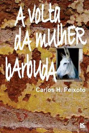 A VOLTA Da Mulher Barbuda de Peixoto, Carlos H.