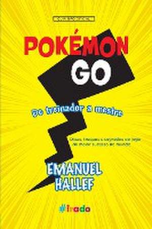 Pokémon GO: De Treinador a Mestre de Emanuel Hallef