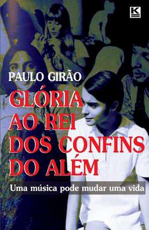 Gloria Ao Rei DOS Confins Do Alem de Girao, Paulo