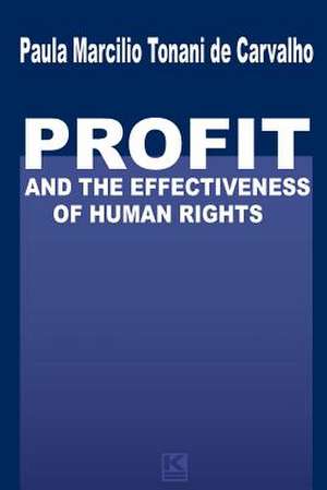 Profit and the Effectiveness of Human Rights de Carvalho, Paula M. Tonani De