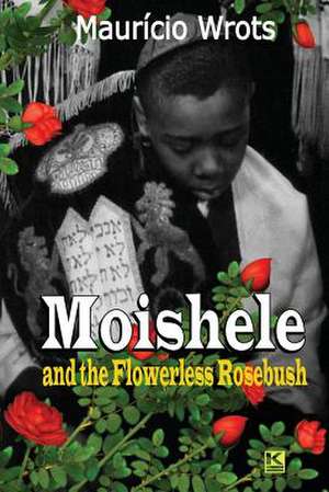 Moishele and the Flowerless Rosebush