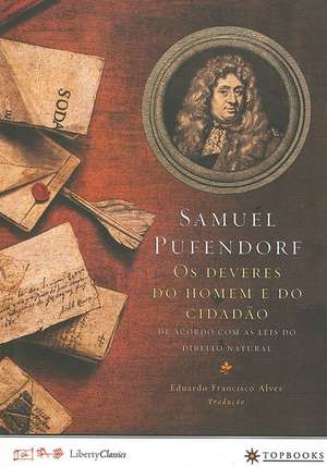 OS Deveres Do Homem E Do Cidadão de Acordo Com as Leis Do Direito Natural de Samuel Pufendorf