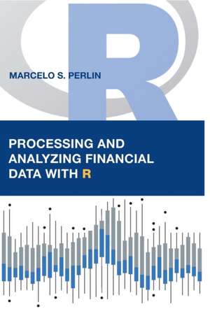 Processing and Analyzing Financial Data with R de Marcelo S. Perlin