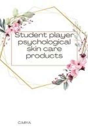 Student player psychological skin care products de C. Miya