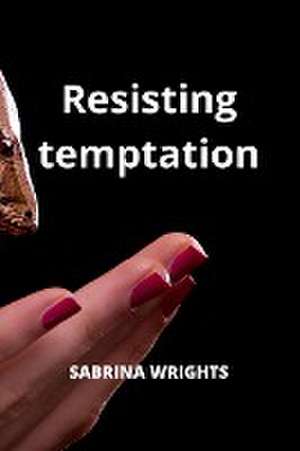 Resisting temptation de Sabrina Wrights