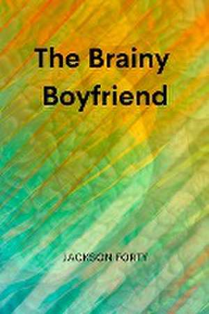 The Brainy Boyfriend de Jackson Forty