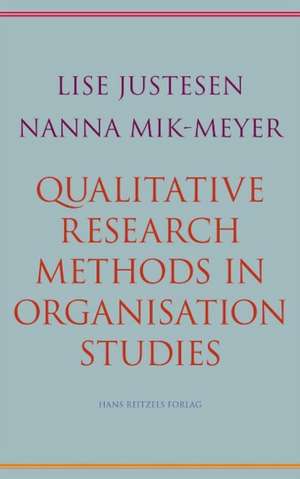 Qualitative Research Methods in Organisation Studies de Lise Justesen