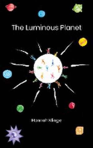 The Luminous Planet de Hannah Klinge