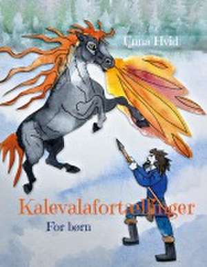 Kalevalafortællinger de Unna Hvid