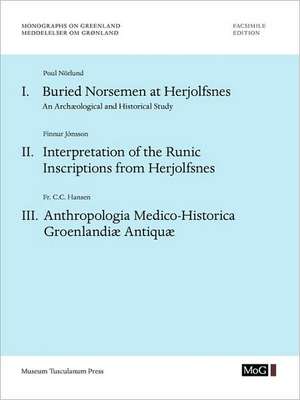 Monographs on Greenland / Meddelelser Om Gronland: Buried Norsemen at Herjolfsnes. an Archaeological and Historical Study. Interpretation o de Poul Norlund