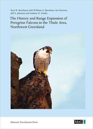 The History and Range Expansion of Peregrine Falcons in the Thule Area, Northwest Greenland de Kurt K. Burnham