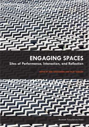 Engaging Spaces: Sites of Performance, Interaction, and Reflection de Erik Kristiansen