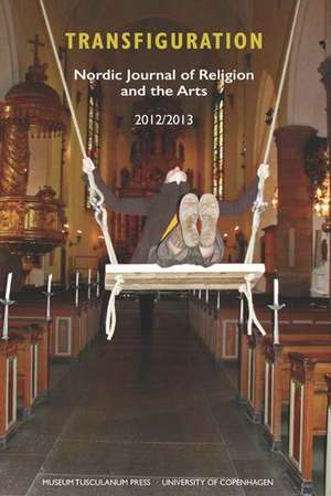 Transfiguration 2012/2013: Nordic Journal of Religion & the Arts de Nils Holger Petersen