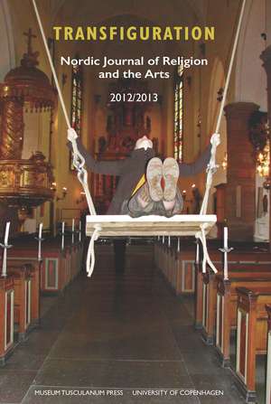 Transfiguration: Nordic Journal of Religion and the Arts 2013 de Nils Holger Petersen