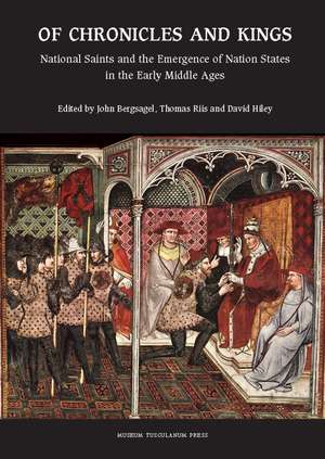 Of Chronicles and Kings – National Saints and the Emergence of Nation States in the High Middle Ages de John Bergsagel