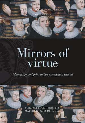 Mirrors of Virtue: Manuscript and Print in Late Pre-modern Iceland de Margrét Eggertsdóttir