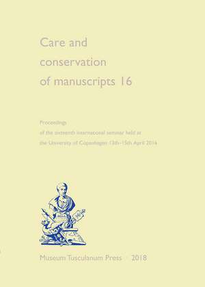 Care and Conservation of Manuscripts 16 de Matthew James Driscoll