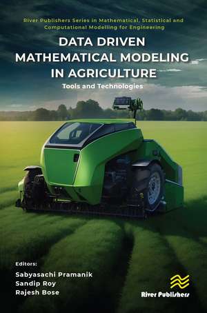 Data Driven Mathematical Modeling in Agriculture: Tools and Technologies de Sabyasachi Pramanik