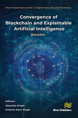 Convergence of Blockchain and Explainable Artificial Intelligence: BlockXAI de Akansha Singh