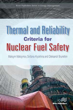 Thermal and Reliability Criteria for Nuclear Fuel Safety de Maksym Maksymov