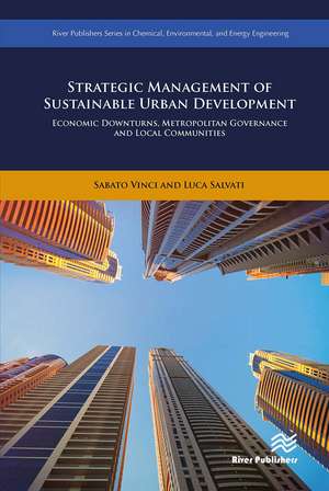 Strategic Management of Sustainable Urban Development: Economic Downturns, Metropolitan Governance and Local Communities de Sabato Vinci