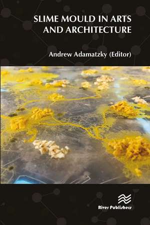 Slime Mould in Arts and Architecture de Andrew Adamatzky