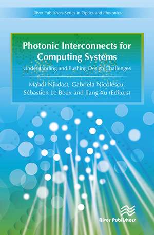 Photonic Interconnects for Computing Systems: Understanding and Pushing Design Challenges de Gabriela Nicolescu