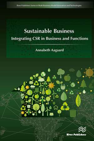 Sustainable Business: Integrating CSR in Business and Functions de Annabeth Aagaard