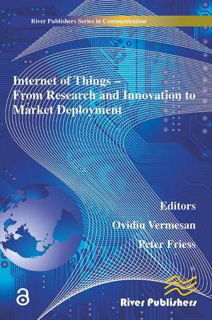 Internet of Things Applications - From Research and Innovation to Market Deployment de Ovidiu Vermesan