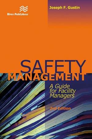 Safety Management: A Guide for Facility Managers, Second Edition de Joseph F. Gustin