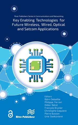 Key enabling technologies for future wireless, wired, optical and satcom applications de Björn Debaillie