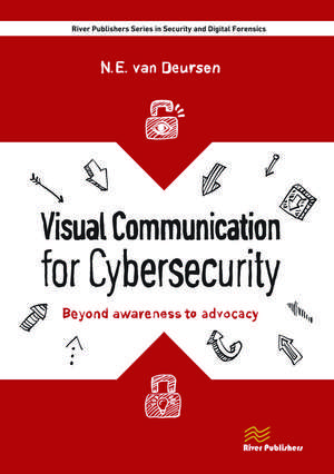 Visual Communication for Cybersecurity: Beyond Awareness to Advocacy de Nicole van Deursen