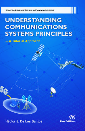 Understanding Communications Systems Principles�A Tutorial Approach de Héctor J. De Los Santos